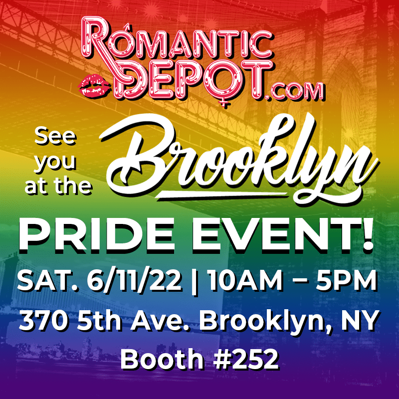 Romantic Depot at Brooklyn Pride Event – June 11, 2022, Booth #252, 370 5th Ave Brooklyn, NY – LGBTQ+ inclusive adult store promotion